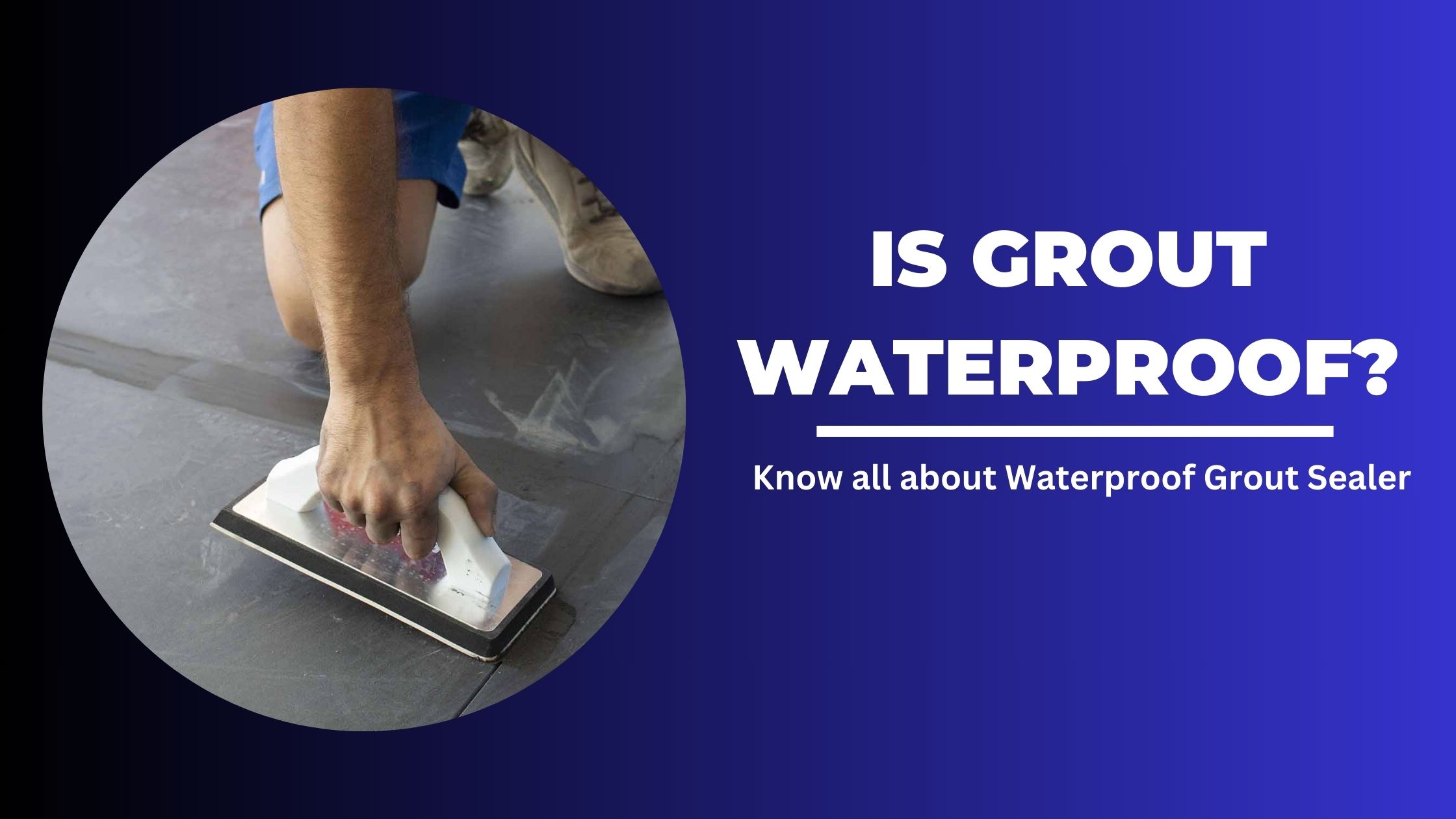 Is grout waterproof