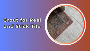 Grout Peel and Stick Tile