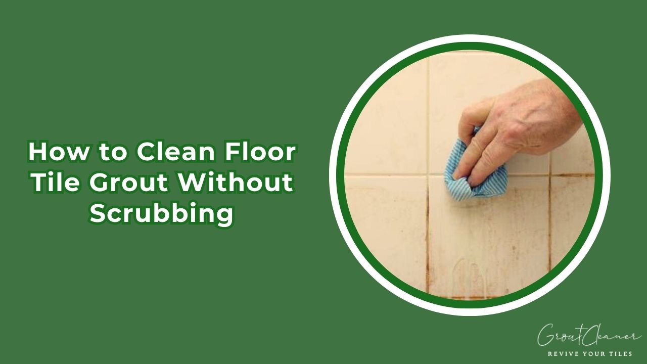 how to clean grout on tile floor